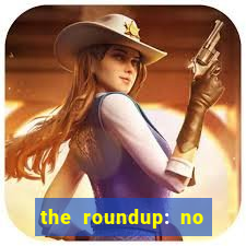 the roundup: no way out dublado download